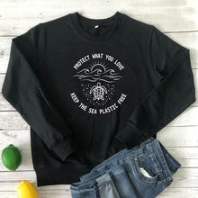 Load image into Gallery viewer, Women&#39;s Protect What You Love Keep The Sea Plastic Free Sweatshirt